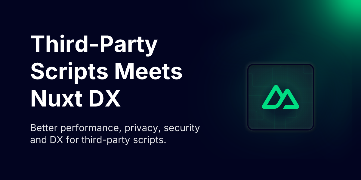 Third-Party Scripts Meets Nuxt DX · Nuxt Scripts